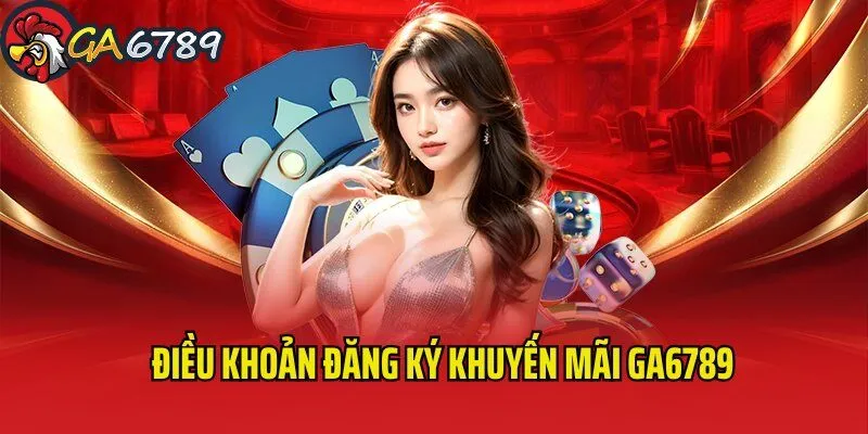 Khám phá nguyên tắc săn khuyến mãi GA6789 cơ bản cho tân binh khuyen-mai-ga6789-nguyen-tac